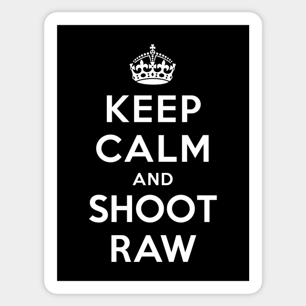 Keep Calm and Shoot Raw Sticker by YiannisTees